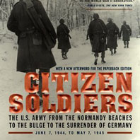 Citizen Soldiers: The U.S. Army from the Normandy Beaches to the Bulge to the Surrender of Germany